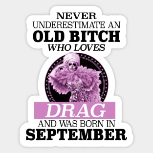 Never Underestimate An Old Bitch Who Loves Drag Sticker